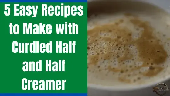 What To Do With Curdled Half And Half 5 Recipes To Make With Sour Half And Half Creamer Coffee Cherish What To Do With Curdled Half And Half 5 Recipes To Make With Sour Half And Half Creamer Coffee Cherish