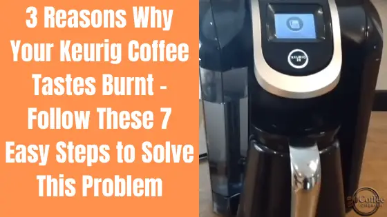 why keurig coffee tastes burnt