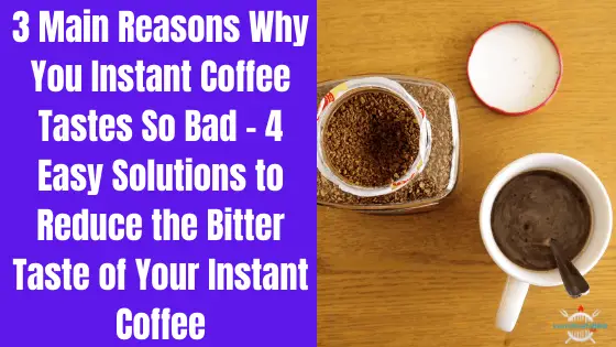 why-does-instant-coffee-taste-bad-3-main-reasons-and-4-easy