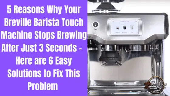 breville barista touch stops brewing after 3 seconds